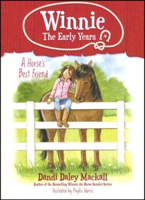 A Horse's Best Friend: Winnie--The Early Years  -     By: Dandi D. Mackall
