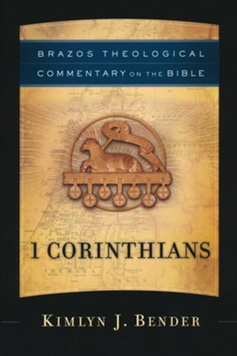 1 Corinthians: Brazos Theological Commentary on the Bible   -     By: Kimlyn J. Bender
