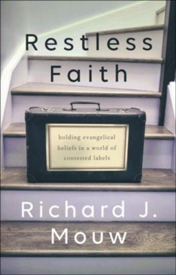 Restless Faith: Holding Evangelical Beliefs in a World of Contested Labels  -     By: Richard J. Mouw
