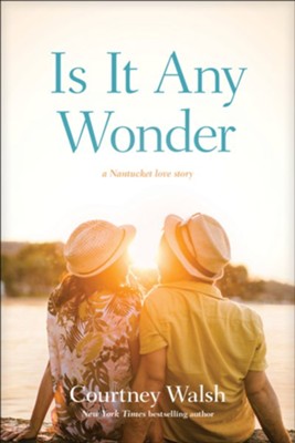 Is It Any Wonder: A Nantucket Love Story  -     By: Courtney Walsh
