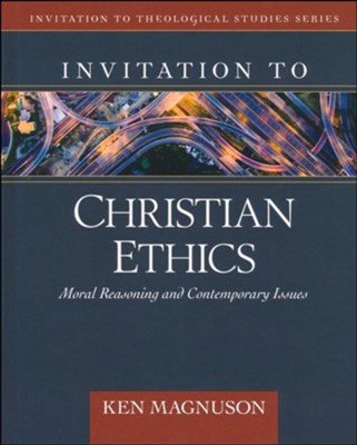Invitation to Christian Ethics: Moral Reasoning and Contemporary Issues  -     By: Kenneth Magnuson
