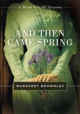 And Then Came Spring: A Bride for All Seasons Novella - eBook  -     By: Margaret Brownley

