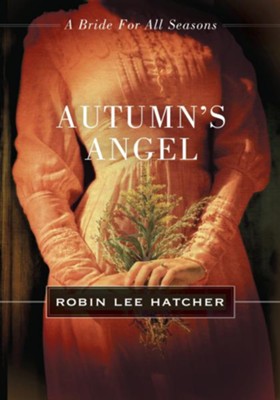 Autumn's Angel: A Bride for All Seasons Novella - eBook  -     By: Robin Lee Hatcher
