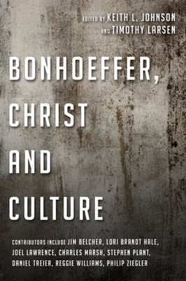 Bonhoeffer, Christ and Culture - eBook  -     Edited By: Keith L. Johnson, Timothy Larsen
    By: Keith Johnson & Timothy Larsen, eds.
