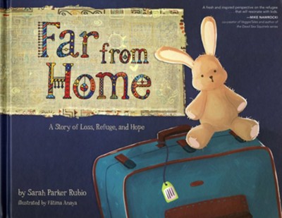 Far from Home: A Story of Loss, Refuge, and Hope  -     By: Sarah Parker Rubio
    Illustrated By: Fatima Anaya
