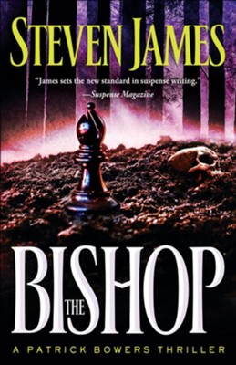 Bishop, The: A Patrick Bowers Thriller - eBook  -     By: Steven James
