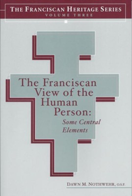 The Franciscan View of the Human Person: Some Central Elements - eBook  -     By: Dawn M. Nothwehr
