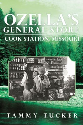 Ozella's General Store Cook Station, Missouri - eBook  -     By: Tammy Tucker
