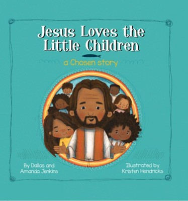 Jesus Loves The Little Children: A Chosen Story  -     By: Dallas Jenkins, Amanda Jenkins
    Illustrated By: Kristen Hendricks
