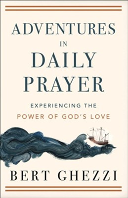 Adventures in Daily Prayer: Experiencing the Power of God's Love - eBook  -     By: Bert Ghezzi
