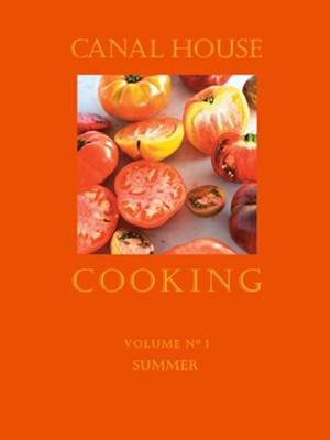 Canal House Cooking Volume N 1: Summer - eBook  -     By: Christopher Hirsheimer, Melissa Hamilton
