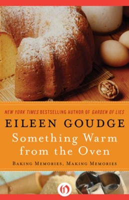 Something Warm from the Oven: Baking Memories, Making Memories - eBook  -     By: Eileen Goudge
