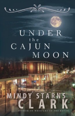 Under the Cajun Moon - eBook  -     By: Mindy Starns Clark
