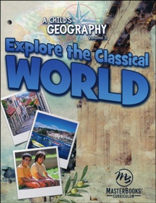 A Child's Geography Volume 3: Explore the Classical World    - 