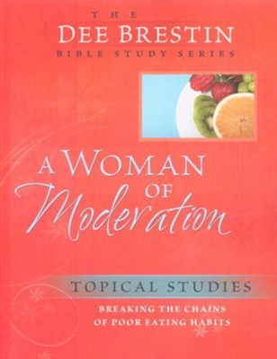 A Woman of Moderation, Dee Brestin Bible Study Series   -     By: Dee Brestin

