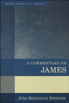 Commentary on James: Kregel Exegetical Library  -     By: Aida Besancon Spencer
