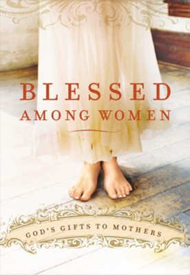 Blessed Among Women: God's Gift of Motherhood - eBook  - 