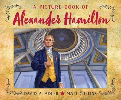 A Picture Book of Alexander Hamilton  -     By: David A. Adler

