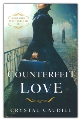 Counterfeit Love: Hidden Hearts of the Gilded Age, Vol. 1  -     By: Crystal Caudill
