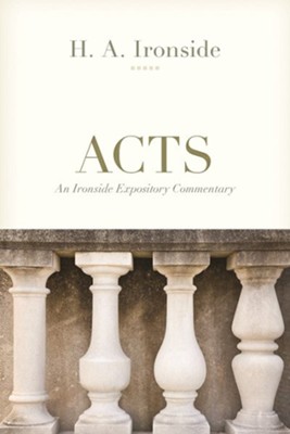 Acts: An Ironside Expository Commentary  -     By: H.A. Ironside
