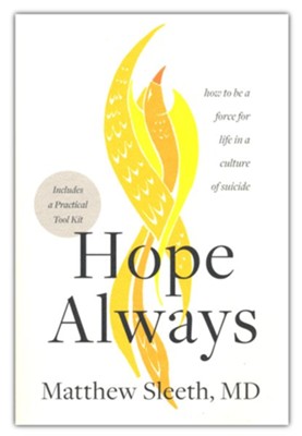 Hope Always: How to be a Force for Life in a Culture of Suicide  -     By: Matthew Sleeth
