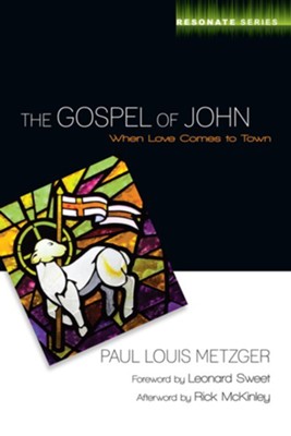 The Gospel of John: When Love Comes to Town - eBook  -     By: Paul Louis Metzger
