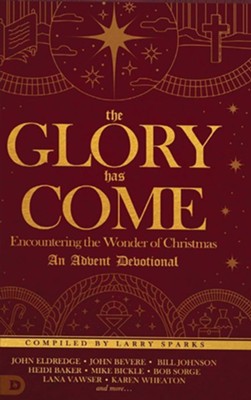 The Glory Has Come: Encountering the Wonder of Christmas-An Advent Devotional  -     By: Larry Sparks, Kevin Zadai, Lana Vawser, Bill Johnson & Others
