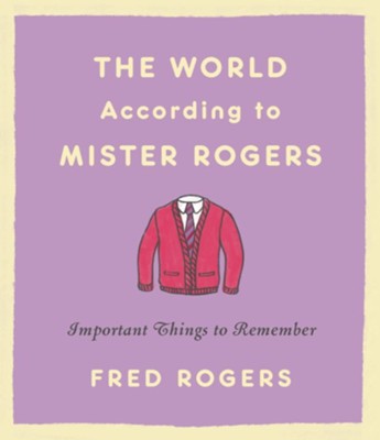 The World According to Mister Rogers: Important Things to Remember - eBook  -     By: Fred Rogers
