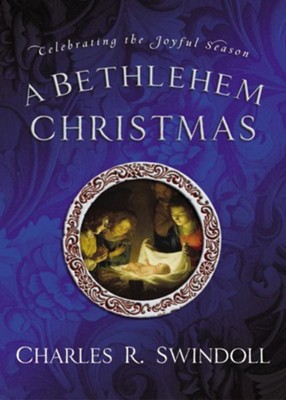 A Bethlehem Christmas: Celebrating the Joyful Season - eBook  -     By: Charles R. Swindoll
