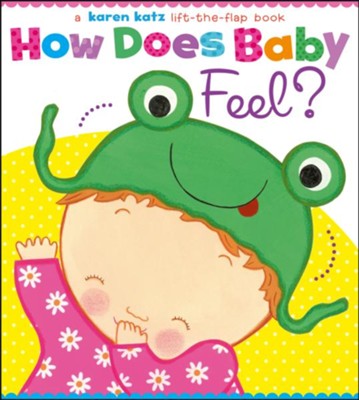 How Does Baby Feel?: A Karen Katz Lift-the-Flap Book: Karen Katz ...