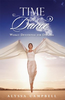 Time to Dance: Weekly Devotional for Dancers - eBook  -     By: Alyssa Campbell
