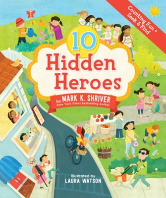 10 Hidden Heroes  -     By: Mark Shriver
    Illustrated By: Laura Watson
