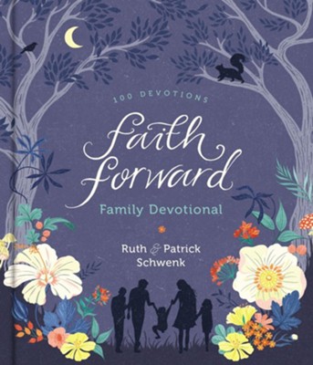Faith Forward Family Devotional  -     By: Ruth Schwenk, Patrick Schwenk
