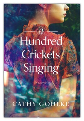 A Hundred Crickets Singing    -     By: Cathy Gohlke
