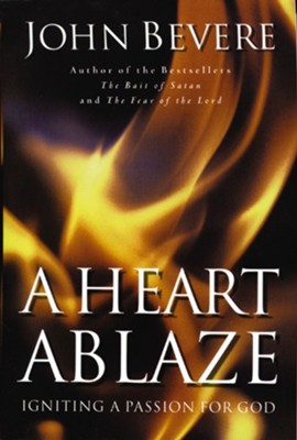 A Heart Ablaze: Igniting a Passion for God - eBook  -     By: John Bevere
