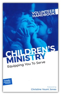 Children's Ministry Volunteer Handbook: Equipping You To Serve 