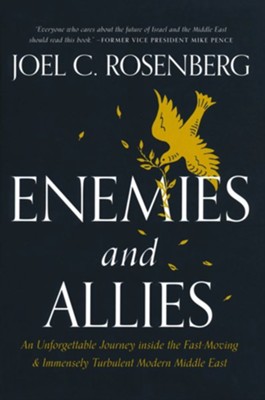 Enemies and Allies: An Unforgettable Journey Inside the Fast-Moving & Immensely Turbulent Modern Middle East  -     By: Joel C. Rosenberg
