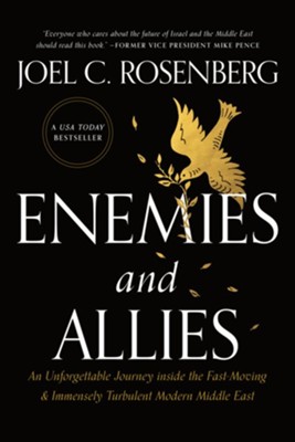 Enemies and Allies: An Unforgettable Journey inside the Fast-Moving & Immensely Turbulent Modern Middle East  -     By: Joel C. Rosenberg
