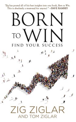 Born to Win: Find Your Success Code - eBook  -     By: Zig Ziglar, Tom Ziglar

