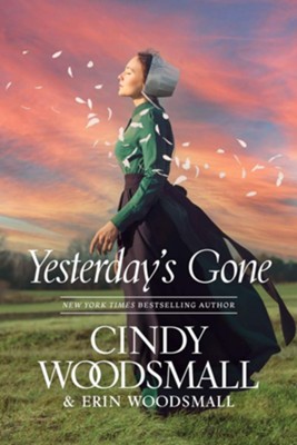 Yesterday's Gone  -     By: Cindy Woodsmall, Erin Woodsmall
