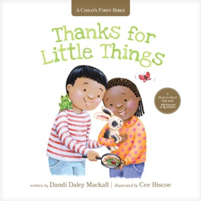 Thanks for Little Things: A Heart-to-Heart Talk with Jesus  -     By: Dandi Daley Mackall & Cee Biscoe(Illustrator)
