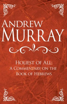 Holiest of All, The - eBook  -     By: Andrew Murray
