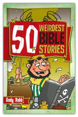 50 Weirdest Bible Stories  -     By: Andy Robb
