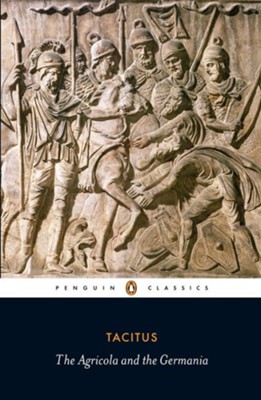 Agricola and the Germania  -     By: Cornelius Tacitus
