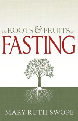 Roots and Fruits of Fasting - eBook  -     By: Mary R. Swope
