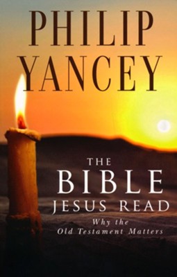 The Bible Jesus Read  -     By: Philip Yancey
