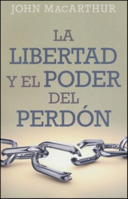 La Libertad y el Poder del Perd&oacute;n  (The Freedom and Power of Forgiveness)  -     By: John Macarthur
