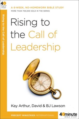 Rising to the Call of Leadership  -     By: Kay Arthur, David Lawson, B.J. Lawson
