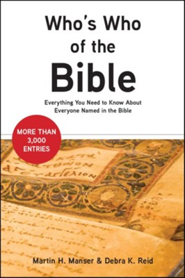 Who's Who of the Bible: Everything You Need to Know about Everyone Named in the Bible  -     By: Martin H. Manser, Debra K. Reid
