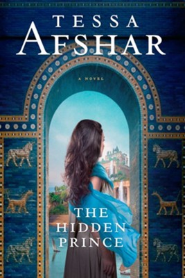 The Hidden Prince  -     By: Tessa Afshar
